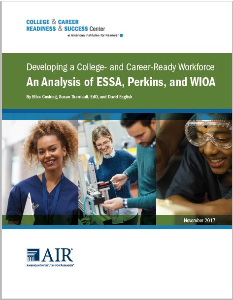 Developing a College- and Career-ready Workforce: An Analysis of ESSA, Perkins V, IDEA, and WIOA | March 2019